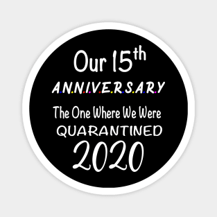 Our 15th Anniversary Quarantined 2020 Gift Magnet